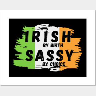 Irish by birth Sassy by choice Posters and Art